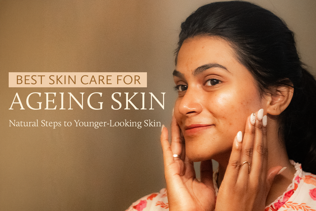Best Skin Care for Ageing Skin: Signs, Routine & Ingredients