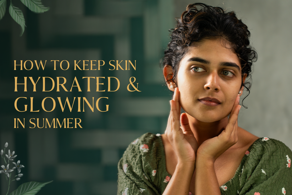How to Keep Skin Hydrated and Glowing in Summer