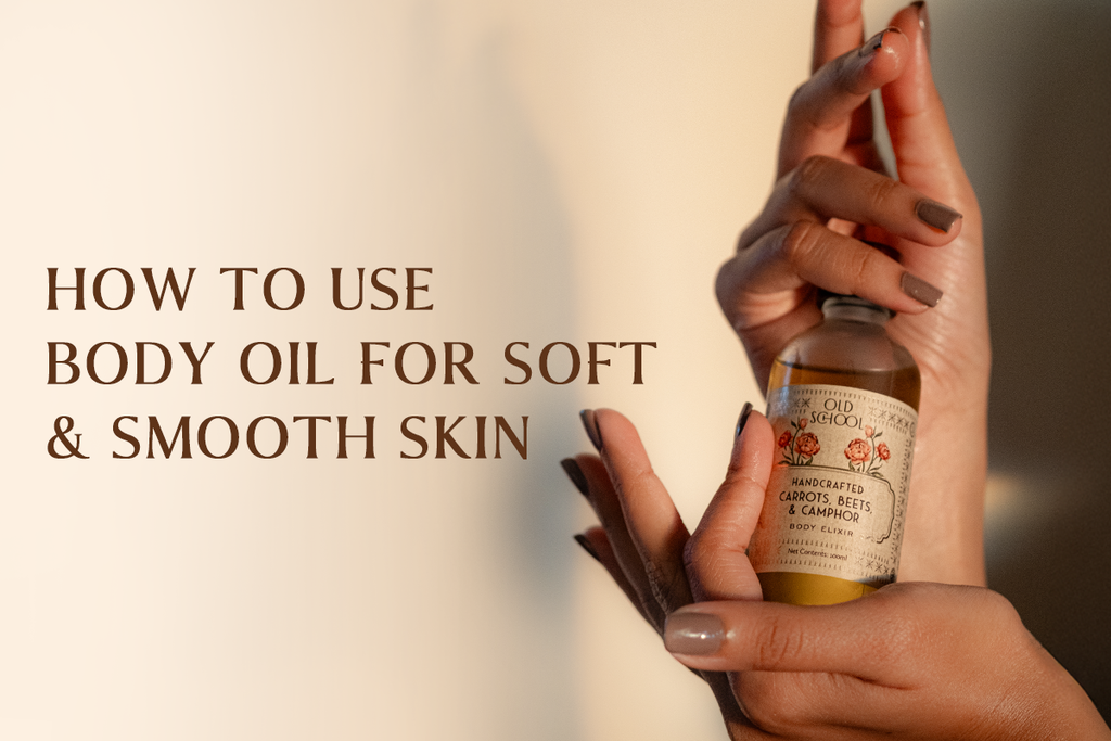 How To Use Body Oil For Soft & Smooth Skin