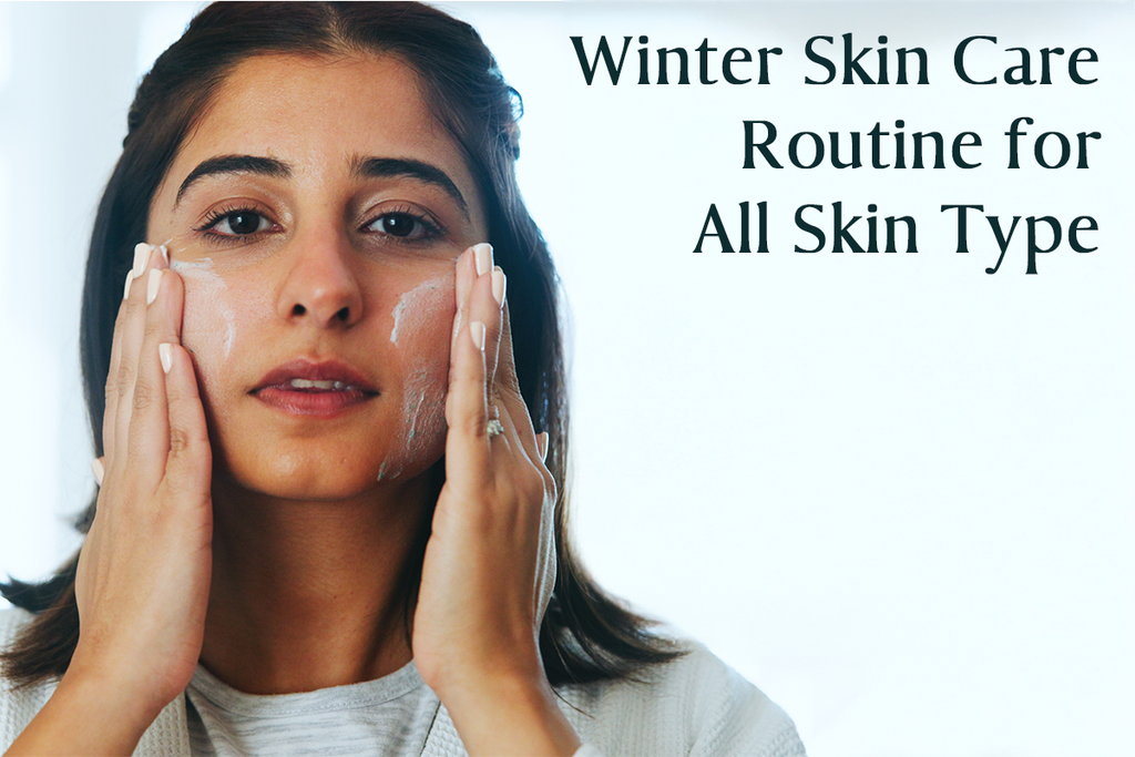 Winter Skin Care Routine for All Skin Type: Step-by-Step Guide