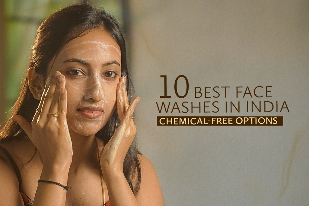 10 Best Face Washes in India: Chemical-Free Options